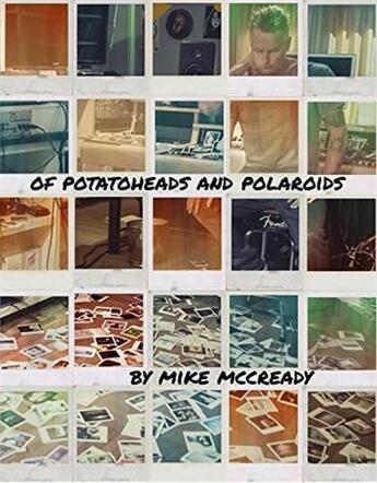 Couverture du livre « Mike mccready of potato heads and polaroids my life inside and out of pearl jam » de Cready Mike aux éditions Powerhouse