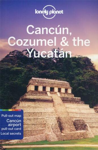 Couverture du livre « Cancun, Cozumel & the Yucatan (9e édition) » de Collectif Lonely Planet aux éditions Lonely Planet France