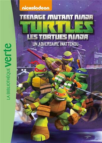 Couverture du livre « Les Tortues Ninja Tome 6 : un adversaire inattendu » de Nickelodeon aux éditions Hachette Jeunesse