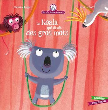 Couverture du livre « Mamie Poule raconte Tome 10 : Le koala qui disait des gros mots » de Herve Le Goff et Christine Beigel aux éditions Gautier Languereau
