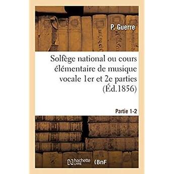 Couverture du livre « Solfege national ou cours elementaire de musique vocale. partie 1-2 » de Guerre P aux éditions Hachette Bnf