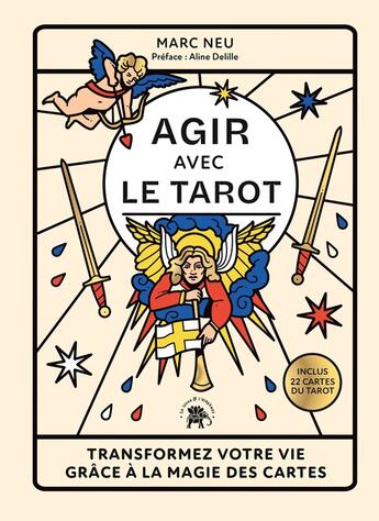 Couverture du livre « Agir avec le tarot : Transformez votre vie grâce à la magie des cartes » de Marc Neu aux éditions Le Lotus Et L'elephant