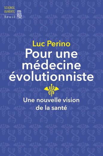 Couverture du livre « Pour une médecine évolutionniste ; une nouvelle vision de la santé » de Luc Perino aux éditions Seuil