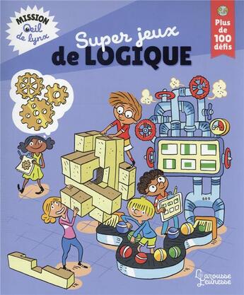 Couverture du livre « Mission oeil de lynx : super jeux de logique » de Aurore Meyer aux éditions Larousse