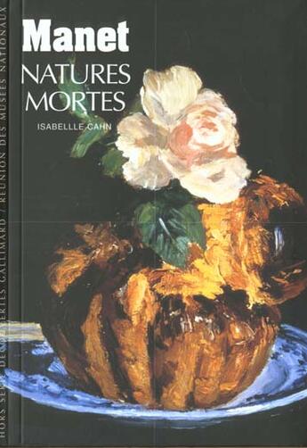 Couverture du livre « Manet - natures mortes » de Isabelle Cahn aux éditions Gallimard