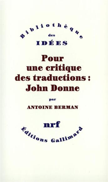 Couverture du livre « Pour une critique des traductions : John Donne » de Antoine Berman aux éditions Gallimard