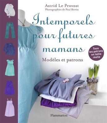 Couverture du livre « Intemporels pour futures mamans » de Paul Bertin et Astrid Le Provost aux éditions Flammarion