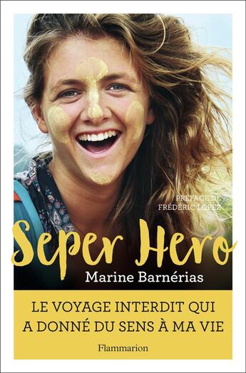 Couverture du livre « Seper hero ; le voyage interdit qui a donné du sens à ma vie » de Marine Barnerias aux éditions Flammarion