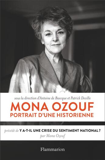 Couverture du livre « Mona Ozouf, portrait d'une historienne ; y a-t-il une crise du sentiment national ? » de Patrick Deville et Mona Ozouf et Antoine De Baecque aux éditions Flammarion