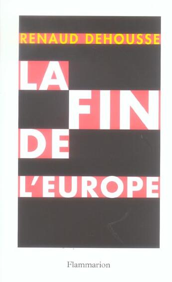 Couverture du livre « La Fin de l'Europe » de Renaud Dehousse aux éditions Flammarion