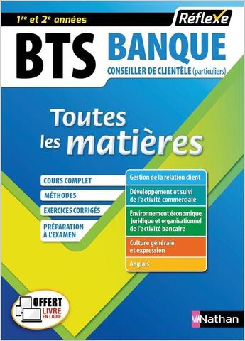 Couverture du livre « REFLEXE BTS t.18 ; BTS banque : toutes les matières : 1re et 2e années (édition 2018) » de Yannick Artignan et Vincent Catillon et Dominique Albertino et Charlotte Berheim et Veronique Calandin aux éditions Nathan