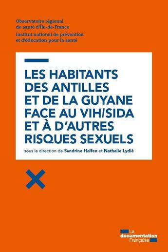 Couverture du livre « Les habitants des Antilles et de la Guyane face au VIH/SIDA et a d'autres risques sexuels » de Sandrine Halfen et Nathalie Lydie aux éditions Documentation Francaise