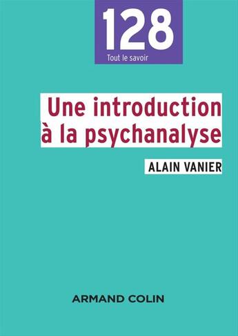 Couverture du livre « Une introduction à la psychanalyse » de Alain Vanier aux éditions Armand Colin