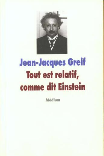 Couverture du livre « Tout est relatif comme dit einstein » de Jean-Jacques Greif aux éditions Ecole Des Loisirs