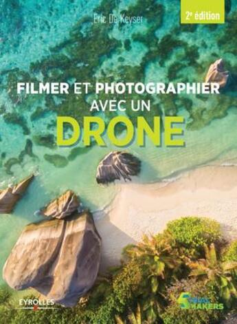 Couverture du livre « Filmer et photographier avec un drone (2e édition) » de Eric De Keyser aux éditions Eyrolles