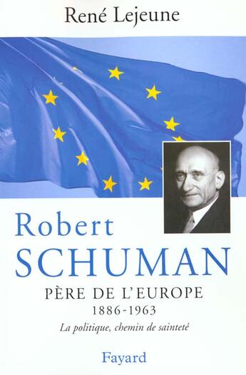 Couverture du livre « Robert schuman - pere de l'europe » de René Lejeune aux éditions Jubile