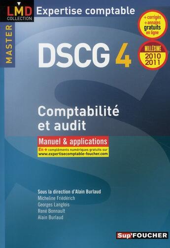 Couverture du livre « DSCG 4 ; comptabilité et audit ; manuel et applications (édition 2010/2011) » de Micheline Friederich aux éditions Foucher