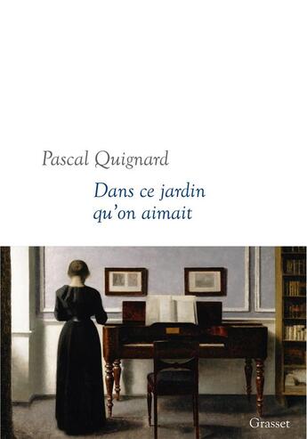 Couverture du livre « Dans ce jardin qu'on aimait » de Pascal Quignard aux éditions Grasset