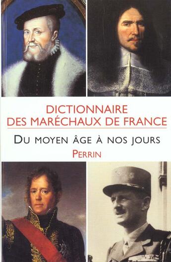 Couverture du livre « Dictionnaire des maréchaux de France du Moyen age à nos jours » de Joseph Valynseele et Geneviève Maze-Sencier et Cosette Millet-Bex et Christophe Brun et Jean Reveilliez aux éditions Perrin