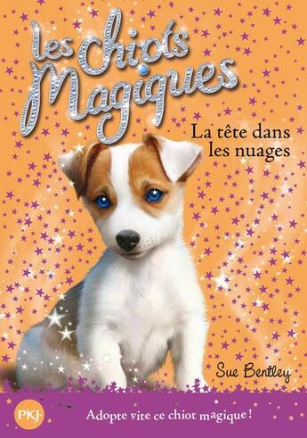 Couverture du livre « Les chiots magiques Tome 3 ; la tête dans les nuages » de Sue Bentley aux éditions Pocket Jeunesse