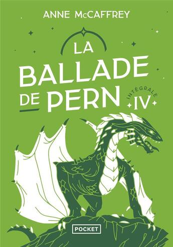 Couverture du livre « La ballade de Pern : intégrale 4 » de Anne Mccaffrey aux éditions Pocket