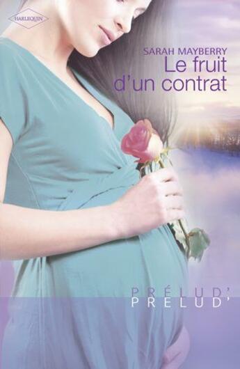 Couverture du livre « Le fruit d'un contrat » de Sarah Mayberry aux éditions Harlequin