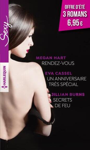 Couverture du livre « Rendez vous ; un anniversaire très spécial ; secrets de feu » de Megan Hart et Eva Cassel et Jillian Burns aux éditions Harlequin