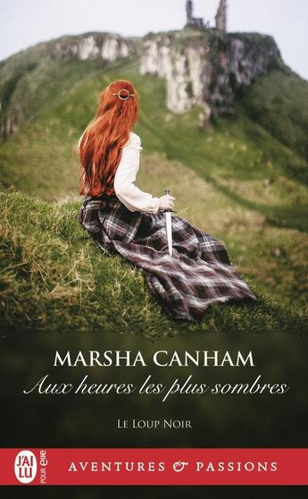 Couverture du livre « Le loup noir : Aux heures les plus sombres » de Marsha Canham aux éditions J'ai Lu