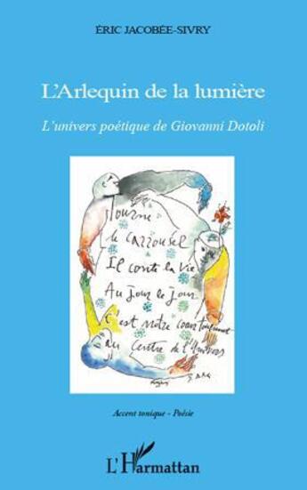 Couverture du livre « L'arlequin de la lumière ; l'univers poétique de Giovanni Dotoli » de Eric Jacobee-Sivry aux éditions L'harmattan