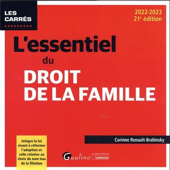 Couverture du livre « L'essentiel du droit de la famille : intègre la loi visant à réformer l'adoption et celle relative au choix issu de la filiation (21e édition) » de Corinne Renault-Brahinsky aux éditions Gualino