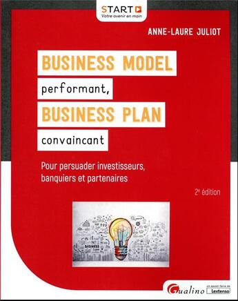 Couverture du livre « Business model (BM) performant, business plan (BP) convaincant : pour gagner la confiance des investisseurs, des banquiers et des partenaires (2e édition) » de Anne-Laure Juliot aux éditions Gualino