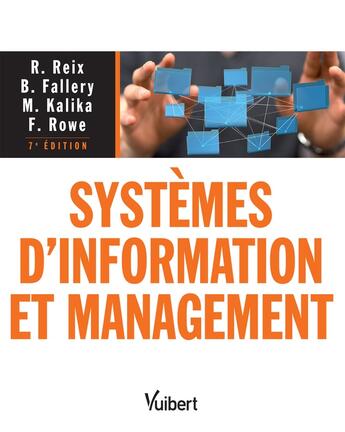 Couverture du livre « Systèmes d'information et management (7e édition) » de Michel Kalika et Bernard Fallery et Rowe/Frantz et Robert Reixn aux éditions Vuibert