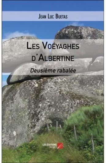 Couverture du livre « Les voéyaghes d'Albertine ; deusième rabalée » de Jean Luc Buetas aux éditions Editions Du Net