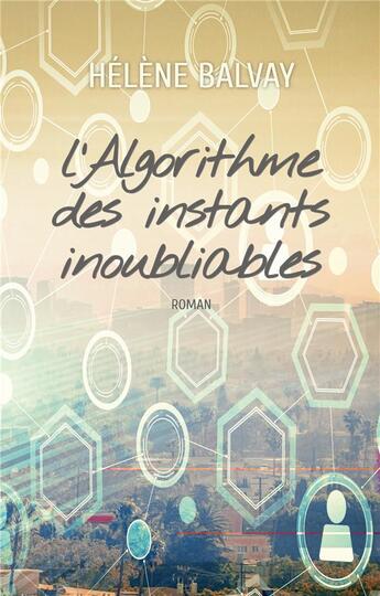 Couverture du livre « L'algorithme des instants inoubliables » de Helene Balvay aux éditions Books On Demand