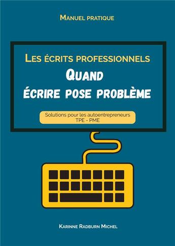 Couverture du livre « Les écrits professionnels : quand écrire pose problème » de Karinne Radburn Michel aux éditions Books On Demand