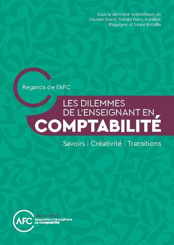 Couverture du livre « Les dilemmes de l'enseignant en comptabilité : Savoir / Créativité / Transitions » de Gerald Naro et Laure Bataille et Aurelien Ragaigne et Gautier Gond et Collectif aux éditions Pearson