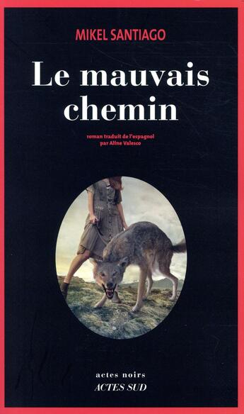 Couverture du livre « Le mauvais chemin » de Mikel Santiago aux éditions Actes Sud