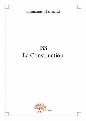 Couverture du livre « Iss la construction » de Harmand Emmanuel aux éditions Edilivre