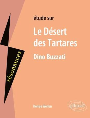 Couverture du livre « Dino Buzzati, le désert des Tartares » de Denise Werden aux éditions Ellipses