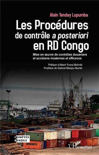 Couverture du livre « Les procédures de contrôle a posteriori en RD Congo ; mise en oeuvre de contrôles douaniers et accisiens modernes et efficaces » de Alain Tenday Lupumba aux éditions L'harmattan