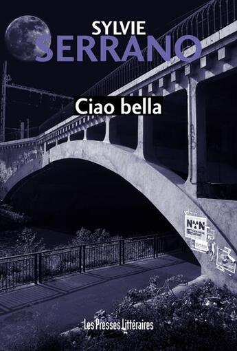 Couverture du livre « Ciao bella » de Sylvie Serrano aux éditions Presses Litteraires