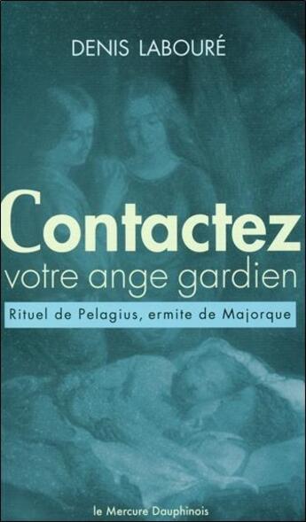 Couverture du livre « Contactez votre ange gardien ! » de Denis Laboure aux éditions Mercure Dauphinois