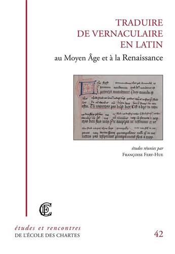 Couverture du livre « Traduire de vernaculaire en Latin au Moyen âge et à la Renaissance » de Francoise Fery-Hue aux éditions Ecole Nationale Des Chartes