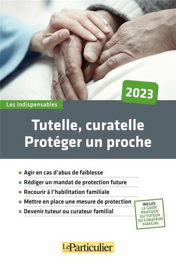 Couverture du livre « Tutelle, curatelle : protéger un proche (édition 2023) » de Rosine Maiolo aux éditions Le Particulier