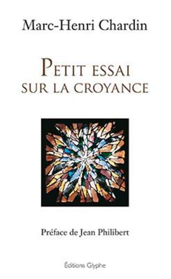 Couverture du livre « Petit essai sur la croyance » de Marc-Henri Chardin aux éditions Glyphe