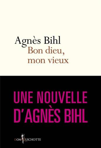 Couverture du livre « Bon dieu, mon vieux » de Agnes Bihl aux éditions Don Quichotte