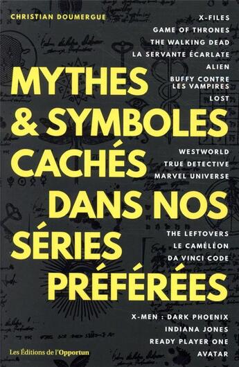 Couverture du livre « Mythes & symboles cachés dans nos séries préférées » de Christian Doumergue aux éditions L'opportun