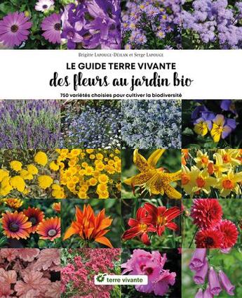 Couverture du livre « Des fleurs au jardin bio : 750 plantes choisies pour cultiver la biodiversité » de Brigitte Lapouge-Dejean et Serge Lapouge aux éditions Terre Vivante