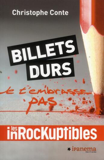 Couverture du livre « Les inrockuptibles ; billets durs ; je t'embrasse pas » de Christophe Conte aux éditions Le Marque Pages