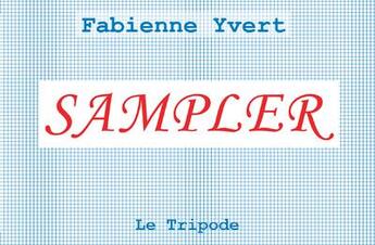 Couverture du livre « Sampler » de Fabienne Yvert aux éditions Le Tripode